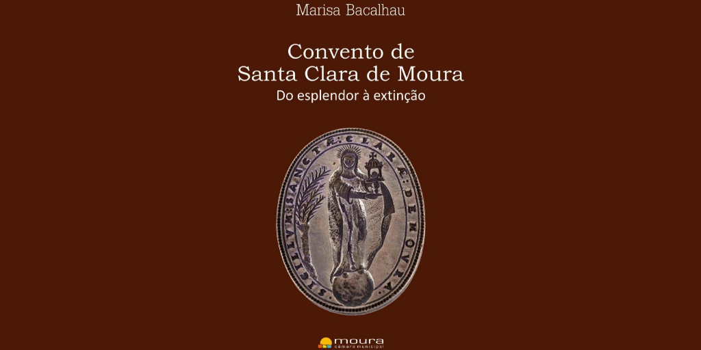 Moura: Convento de Santa Clara de Moura em livro e em exposição