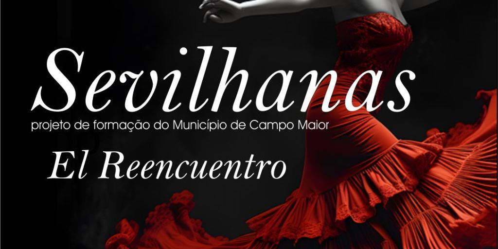 Espetáculo 'El Reencuentro' leva das Sevilhanas ao Centro Cultural de Campo Maior