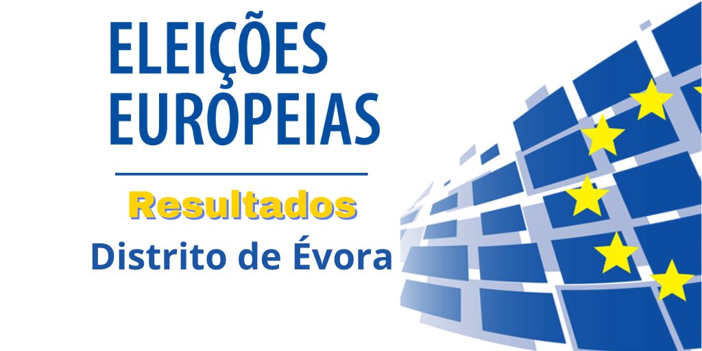 Europeias 2024: Resultados - Distrito de Évora
