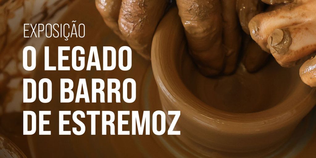 ESTREMOZ: Exposição “O Legado do Barro de Estremoz” abre na sexta-feira